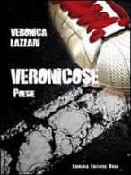 Veronicose di Veronica Lazzari edito da Libreria Editrice Urso
