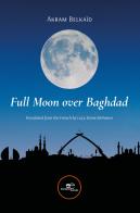 Full moon over Baghdad di Akram Belkaïd edito da Europa Edizioni