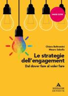 Le strategie dell'engagement. Dal dover fare al voler fare di Chiara Beltramini, Mauro Sabella edito da Mondadori Università