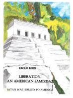 Liberation. An american samizdat. Satan was hurled to America di Paolo Rossi edito da Autopubblicato