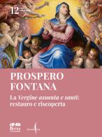 Prospero Fontana. La «Vergine assunta e santi»: restauro e riscoperta. Ediz. illustrata edito da Marsilio Arte