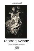 Le rose di Pandora di Luisa Foddai edito da Montedit