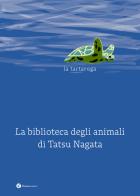 La tartaruga. La biblioteca degli animali di Tatsu Nagata. Ediz. illustrata di Tatsu Nagata edito da Nomos Edizioni