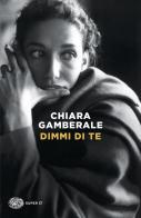 Dimmi di te di Chiara Gamberale edito da Einaudi