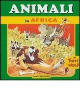 Animali in Africa di Tony Wolf, Micaela Vissani edito da Dami Editore