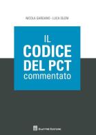 Il codice del PCT commentato di Nicola Gargano, Luca Sileni edito da Giuffrè