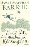 Peter Pan nei giardini di Kensington. Ediz. integrale di James Matthew Barrie edito da Rizzoli