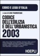 Codice dell'edilizia e dell'urbanistica 2003 edito da Hoepli