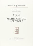 Studi su Michelangelo scrittore di Enzo N. Girardi edito da Olschki