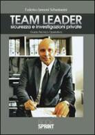 Team Leader. Sicurezza e investigazioni private. Guida tecnico operativa di Federico Iannoni Sebastianini edito da Booksprint