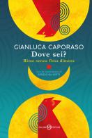 Dove sei? Rime senza fissa dimora di Gianluca Caporaso edito da Salani