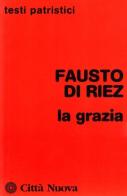 La grazia di Fausto di Riez edito da Città Nuova