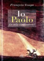 Io Paolo. Le mie confessioni di François Vouga edito da Paoline Editoriale Libri