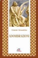 Adombrazioni di Clemente Alessandrino (san) edito da Paoline Editoriale Libri