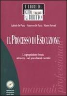 Il processo di esecuzione. L'espropriazione forzata attraverso i vari procedimenti esecutivi. Con CD-ROM di Gabriele De Paola, Francesco De Paola, Matteo Forconi edito da Il Sole 24 Ore Pirola