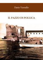 Il pazzo di Pollica di Dario Vassallo edito da Edizioni Il Papavero