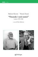 «Vincendo i venti nemici». Lettere 1959-1982 di Roberto Roversi, Vittorio Sereni edito da Pendragon