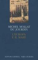 L' Europa e il mare di Michel Mollat Du Jourdin edito da Laterza