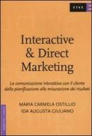 Interactive & direct marketing. La comunicazione interattiva con il cliente dalla pianificazione alla misurazione dei risultati di M. Carmela Ostillio, Ida A. Giuliano edito da Etas