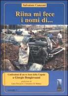 Riina mi fece i nomi di... Confessioni di un ex boss della cupola di Salvatore Cancemi, Giorgio Bongiovanni edito da Massari Editore