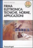 Firma elettronica: tecniche, norme, applicazioni di Pierluigi Ridolfi edito da Franco Angeli
