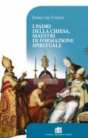 I Padri della Chiesa, maestri di formazione spirituale di Enrico Dal Covolo edito da Lateran University Press