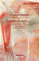 L'ordine generato. Una nuova interpretazione dei concetti di energia e tempo di Claudio Borghi edito da Neri Pozza