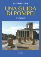 Una guida di Pompei di Aldo Repetto edito da De Ferrari