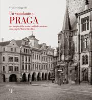 Un viandante a Praga. Nei luoghi della storia e della letteratura con A. M. Ripellino. Ediz. illustrata di Francesco Jappelli edito da Polistampa