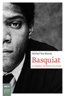 Basquiat. La regalità, l'eroismo e la strada di Michel Nuridsany edito da Johan & Levi