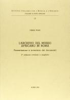 L' archivio del Museo africano in Roma. Presentazione e inventario dei documenti di Cesira Filesi edito da ISIAO