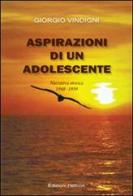 Aspirazioni di un adolescente. Narrativa storica 1948-1959 di Giorgio Vindigni edito da Helicon