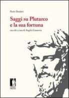 Saggi su Plutarco e la sua fortuna di Paolo Desideri edito da Firenze University Press