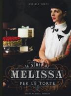 Il senso di Melissa per le torte di Forti Melissa edito da Guido Tommasi Editore-Datanova