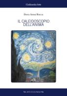 Il caleidoscopio dell'anima di Dora A. Rocca edito da Galassia Arte