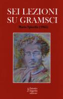 Sei lezioni su Gramsci di Mario Spinella edito da Fausto Lupetti Editore