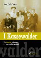 I Kassewalder. Una famiglia sudtirolese tra i due conflitti mondiali di Anna Paola Cracco edito da Curcu & Genovese Ass.