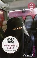 Nonostante il velo. Donne dell'Arabia Saudita di Michela Fontana edito da Vanda Edizioni