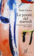 Le poesie del martedì di Paolo Ferrari edito da O Barra O Edizioni