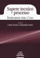 Sapere tecnico e processo. Istruzioni per l'uso edito da Pacini Editore