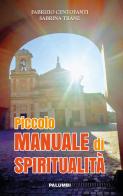 Piccolo manuale di spiritualità di Fabrizio Centofanti, Sabrina Trane edito da Edizioni Palumbi