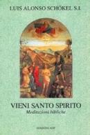 Vieni Santo Spirito di Luis Alonso Schökel edito da Apostolato della Preghiera