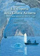 La scoperta della grotta azzurra. Cronaca della nascita del mito di Capri di August Kopisch edito da Intra Moenia