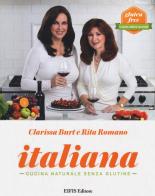 Italiana. Cucina naturale senza glutine di Clarissa Burt, Rita Romano edito da EIFIS Editore