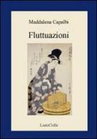 Fluttuazioni di Maddalena Capalbi edito da LietoColle