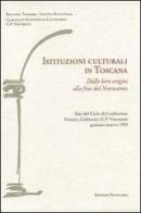 Istituzioni culturali in Toscana. Dalle loro origini alla fine del Novecento edito da Polistampa