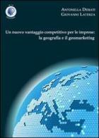 Un nuovo vantaggio competitivo per le imprese. La geografia e il geomarketing di Antonella Desiati, Giovanni Laterza edito da Wip Edizioni