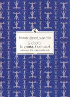 L' albero, la grotta, i santuari. Sulle tracce della religione delle stelle di Emanuela Chiavarelli, Luigi Pellini edito da Libreria Editrice ASEQ