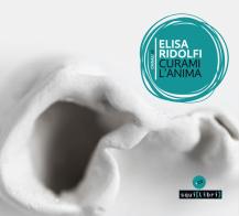 Curami l'anima. Con CD-Audio di Elisa Ridolfi edito da Squilibri