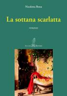La sottana scarlatta. Nuova ediz. di Nicoletta Bona edito da Aulino